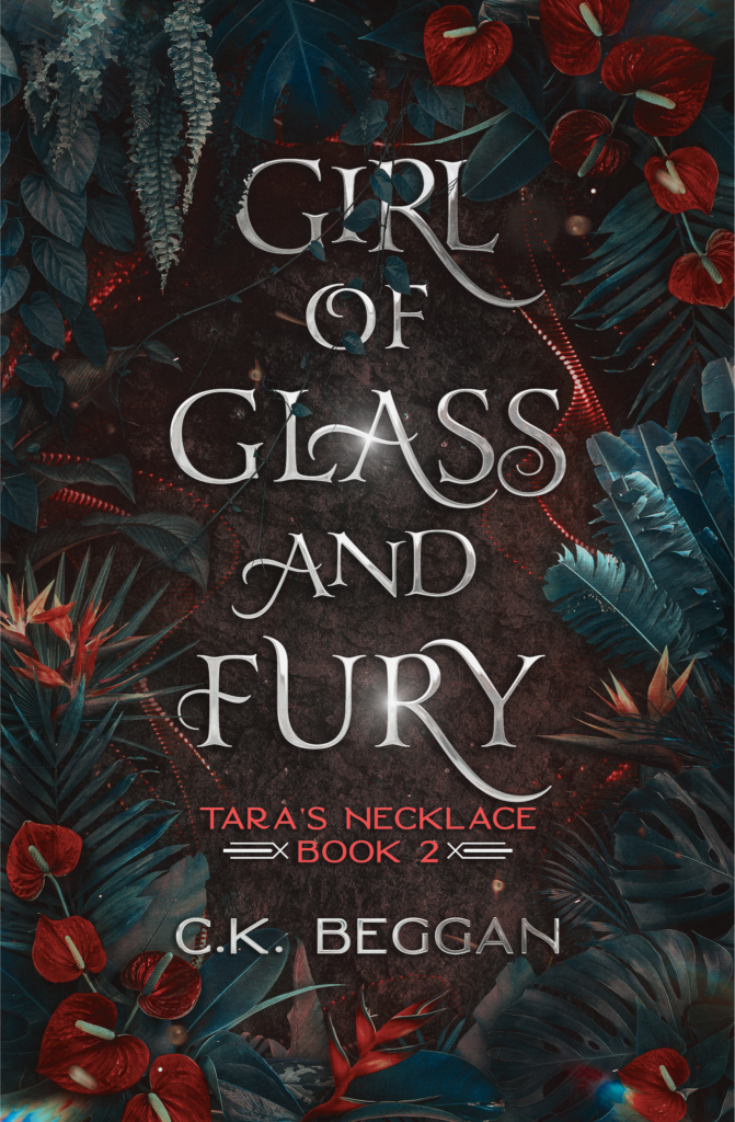 Girl of Glass and Fury, Tara's Necklace Book 2, by C.K. Beggan