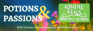 Potions & Passions March 2023 Kindle Vella Promo (Scifi/Fantasy, Romantasy and PNR)