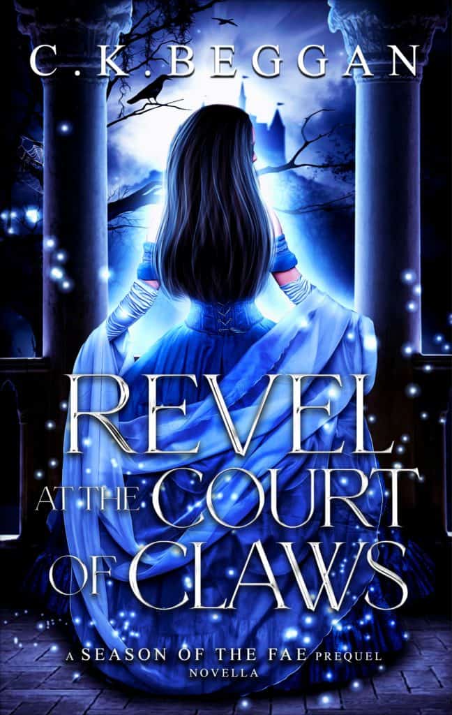 Revel at the Court of Claws, by C.K. Beggan (A Season of the Fae Prequel Novella)