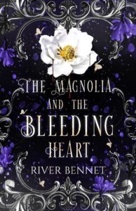The Magnolia and the Bleeding Heart, by River Bennet