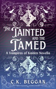 The Tainted and the Tamed (A Vampires of Kaiden Novella), by C.K. Beggan