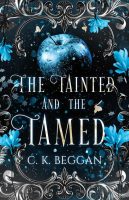 IMG_20230315_221756_508 (1) The Tainted and the Tamed, by C.K. Beggan
