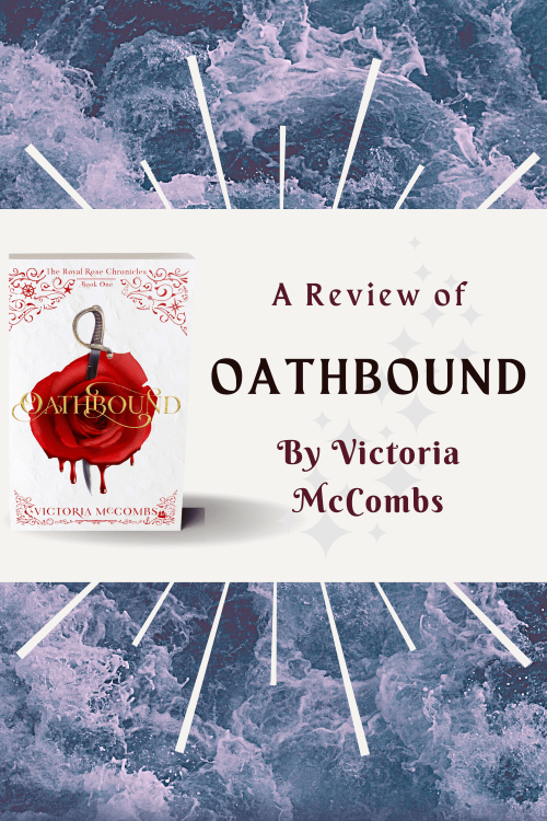 A review of Oathbound, by Victoria McCombs (an image of the book, a vivid red rose with a sword through it, on a background of choppy ocean waves)