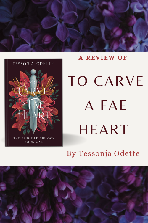 A Review of To Carve a Fae Heart, by Tessonja Odette