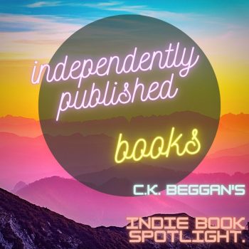 Independently Published Books: C.K. Beggan‘s Indie Book Spotlight